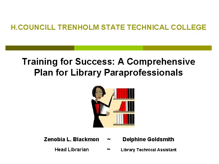 H. COUNCILL TRENHOLM STATE TECHNICAL COLLEGE Training for Success: A Comprehensive Plan for Library