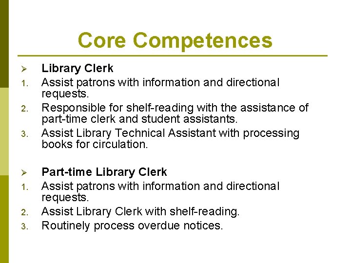 Core Competences Ø 1. 2. 3. Library Clerk Assist patrons with information and directional