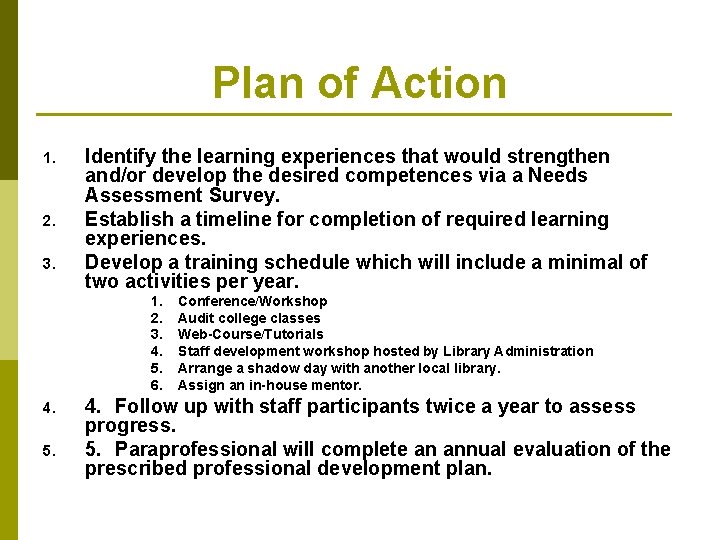 Plan of Action 1. 2. 3. Identify the learning experiences that would strengthen and/or