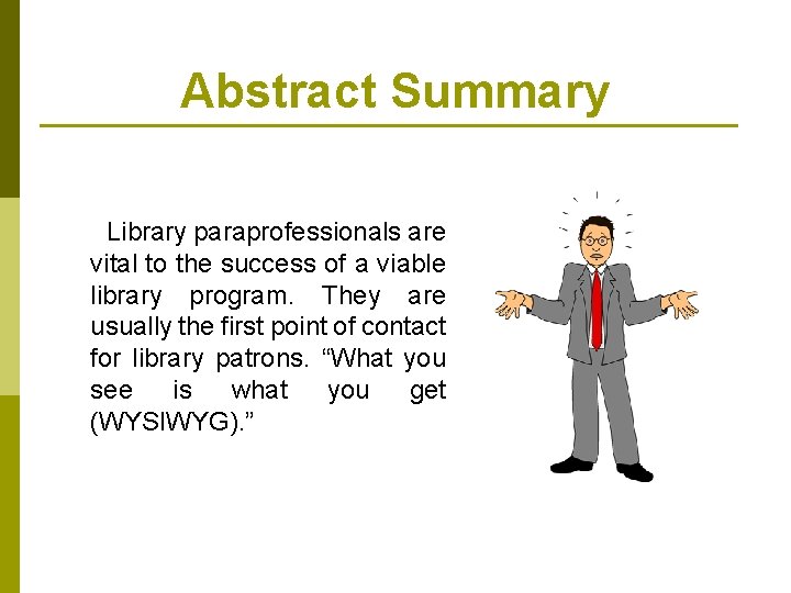 Abstract Summary Library paraprofessionals are vital to the success of a viable library program.