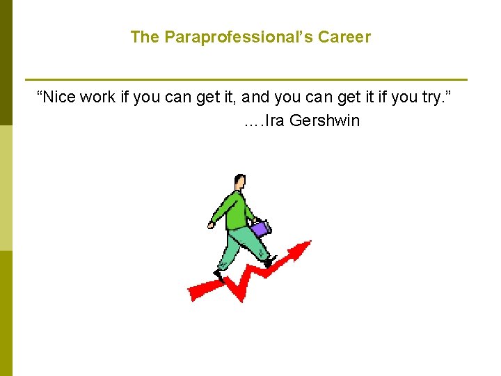 The Paraprofessional’s Career “Nice work if you can get it, and you can get