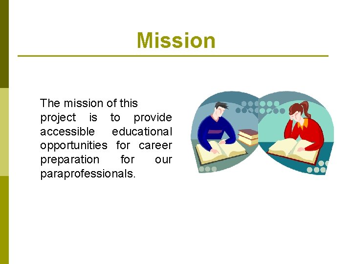 Mission The mission of this project is to provide accessible educational opportunities for career