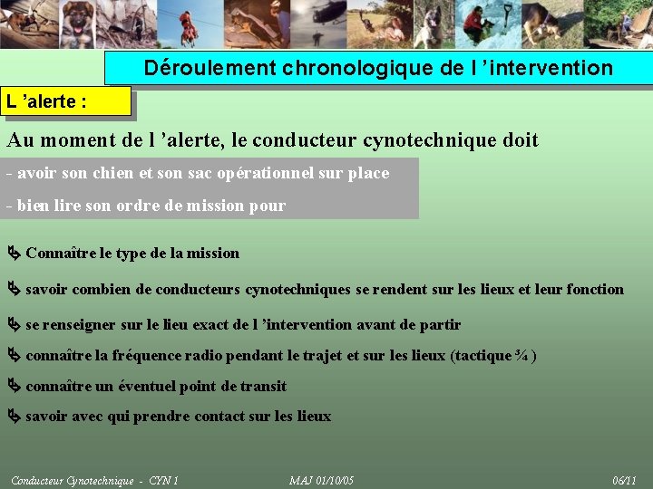 Déroulement chronologique de l ’intervention L ’alerte : Au moment de l ’alerte, le