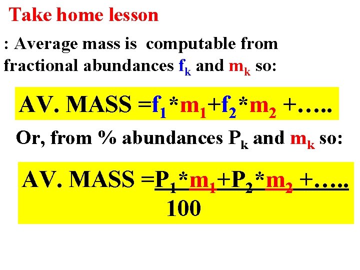 Take home lesson : Average mass is computable from fractional abundances fk and mk