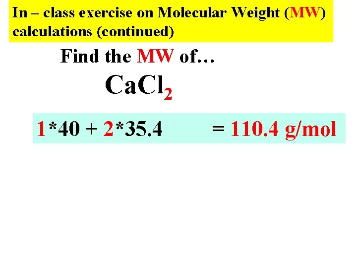 In – class exercise on Molecular Weight (MW) calculations (continued) Find the MW of…