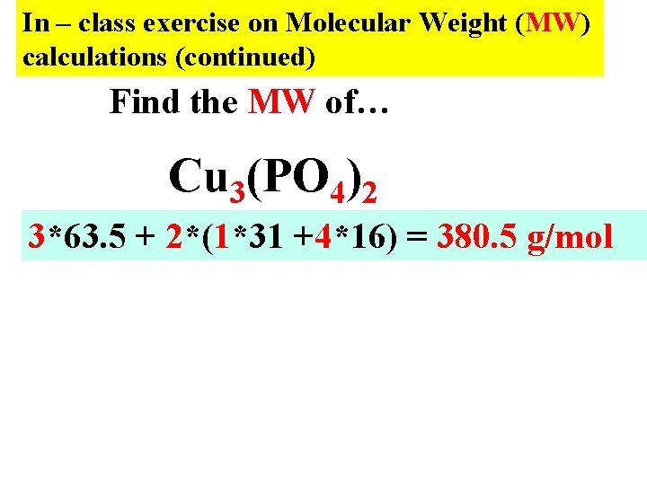 In – class exercise on Molecular Weight (MW) calculations (continued) Find the MW of…