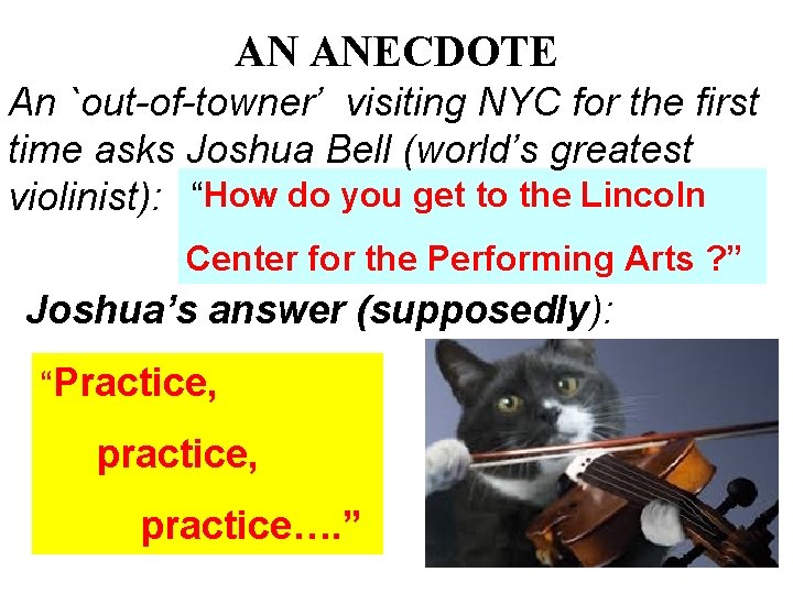 AN ANECDOTE An `out-of-towner’ visiting NYC for the first time asks Joshua Bell (world’s