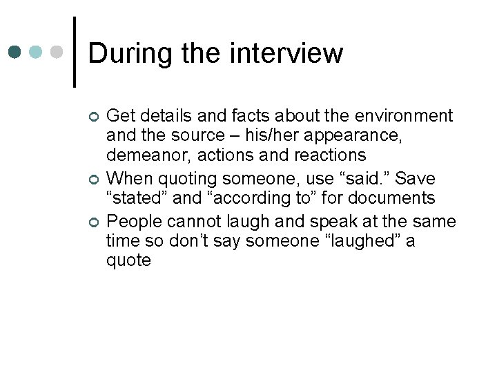 During the interview ¢ ¢ ¢ Get details and facts about the environment and