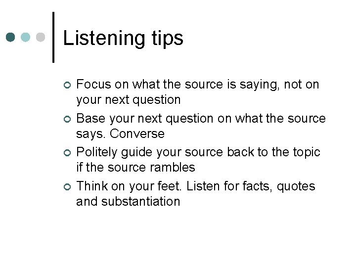 Listening tips ¢ ¢ Focus on what the source is saying, not on your