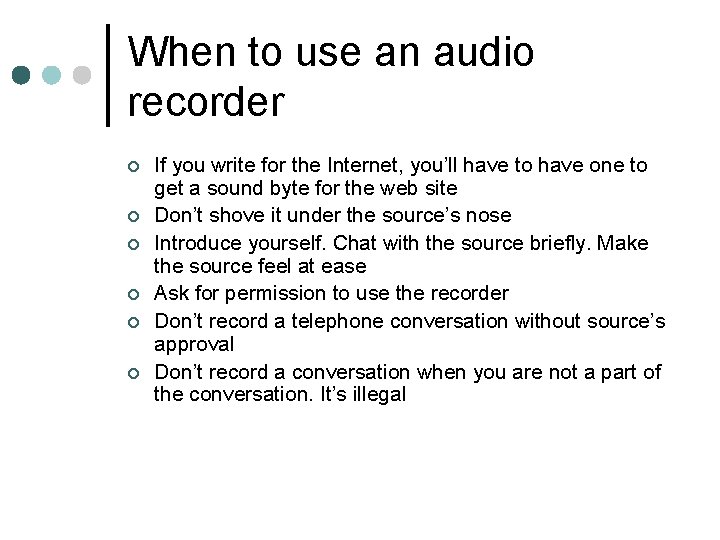 When to use an audio recorder ¢ ¢ ¢ If you write for the