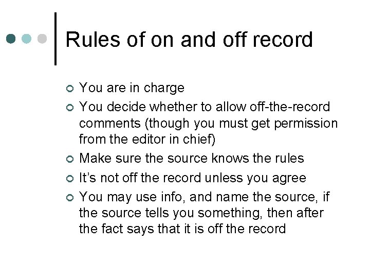 Rules of on and off record ¢ ¢ ¢ You are in charge You