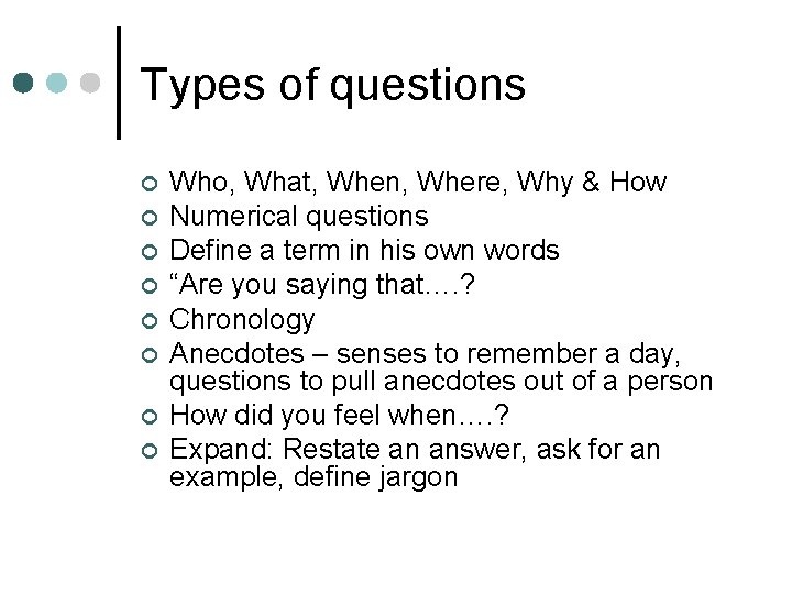 Types of questions ¢ ¢ ¢ ¢ Who, What, When, Where, Why & How