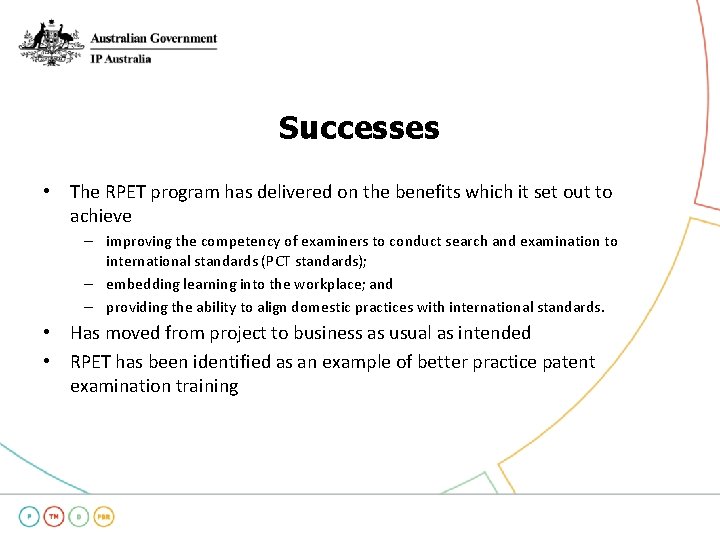 Successes • The RPET program has delivered on the benefits which it set out