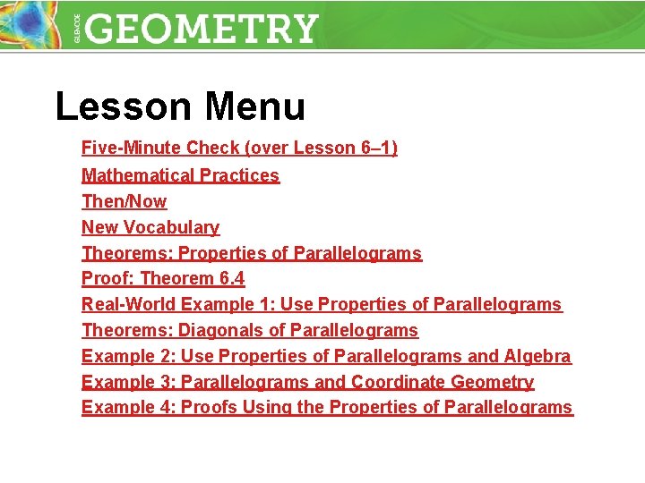 Lesson Menu Five-Minute Check (over Lesson 6– 1) Mathematical Practices Then/Now New Vocabulary Theorems: