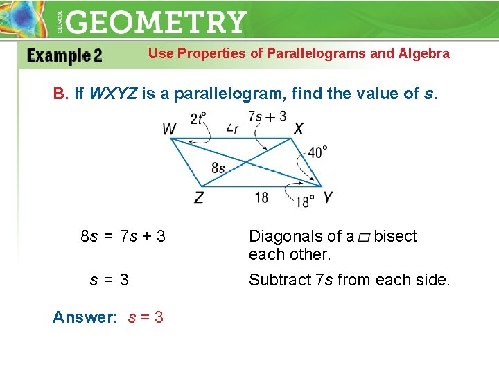 Use Properties of Parallelograms and Algebra B. If WXYZ is a parallelogram, find the