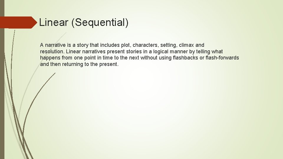 Linear (Sequential) A narrative is a story that includes plot, characters, setting, climax and