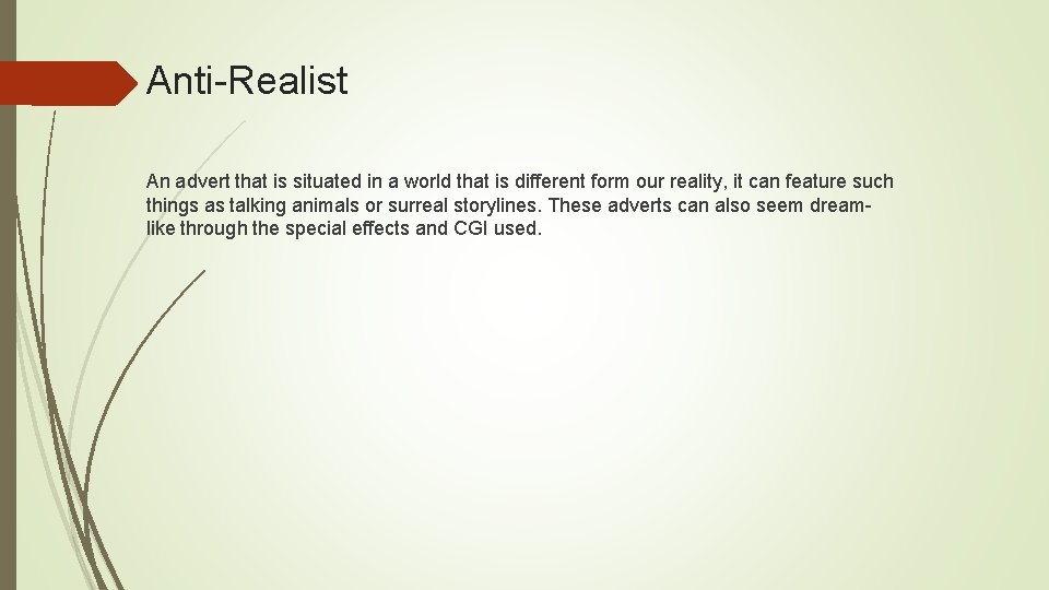 Anti-Realist An advert that is situated in a world that is different form our