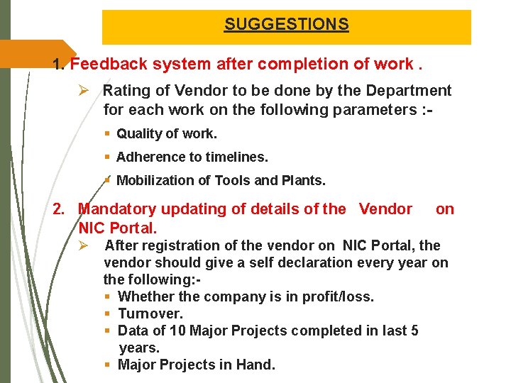 SUGGESTIONS 1. Feedback system after completion of work. Ø Rating of Vendor to be