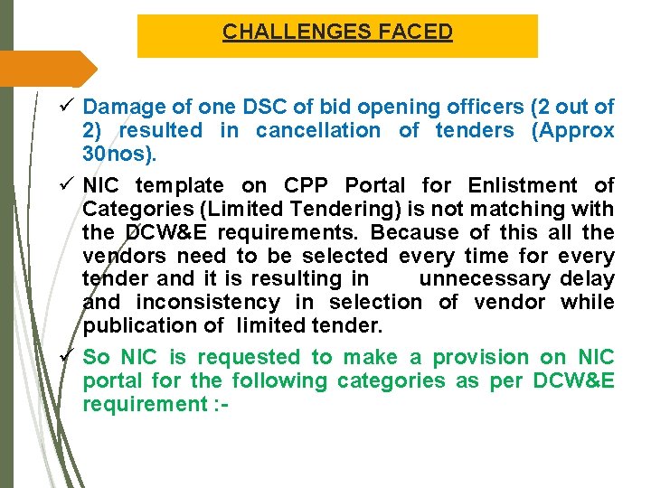 CHALLENGES FACED ü Damage of one DSC of bid opening officers (2 out of