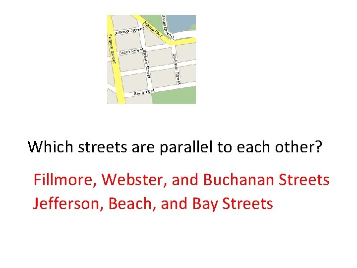 Which streets are parallel to each other? Fillmore, Webster, and Buchanan Streets Jefferson, Beach, Which streets are parallel to each other? Fillmore, Webster, and Buchanan Streets Jefferson, Beach,