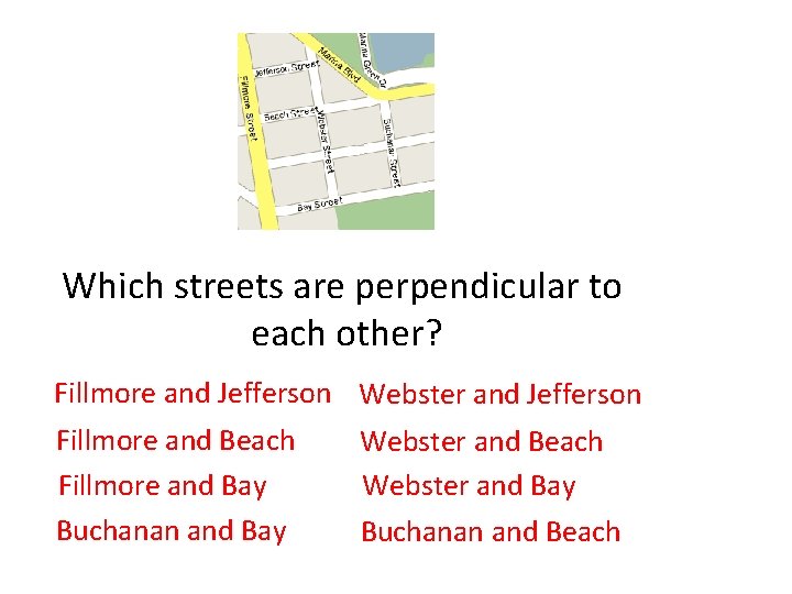 Which streets are perpendicular to each other? Fillmore and Jefferson Webster and Jefferson Fillmore Which streets are perpendicular to each other? Fillmore and Jefferson Webster and Jefferson Fillmore