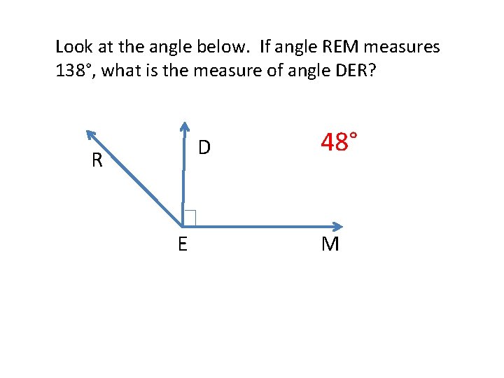 Look at the angle below. If angle REM measures 138°, what is the measure Look at the angle below. If angle REM measures 138°, what is the measure