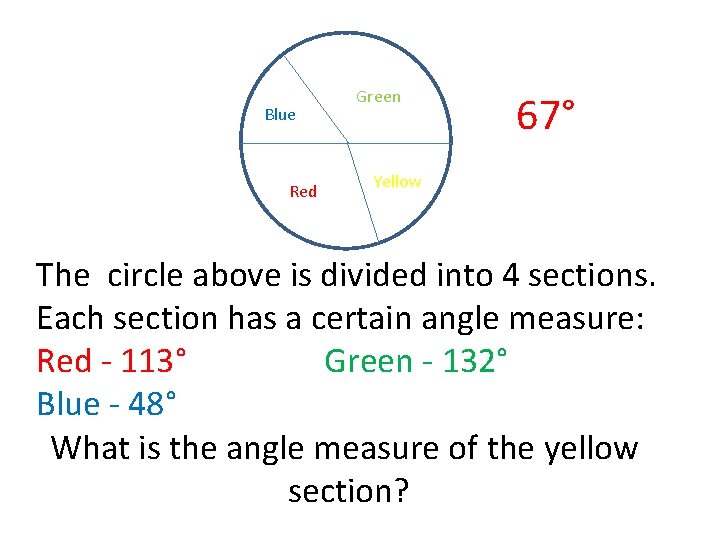 Blue Red Green 67° Yellow The circle above is divided into 4 sections. Each Blue Red Green 67° Yellow The circle above is divided into 4 sections. Each
