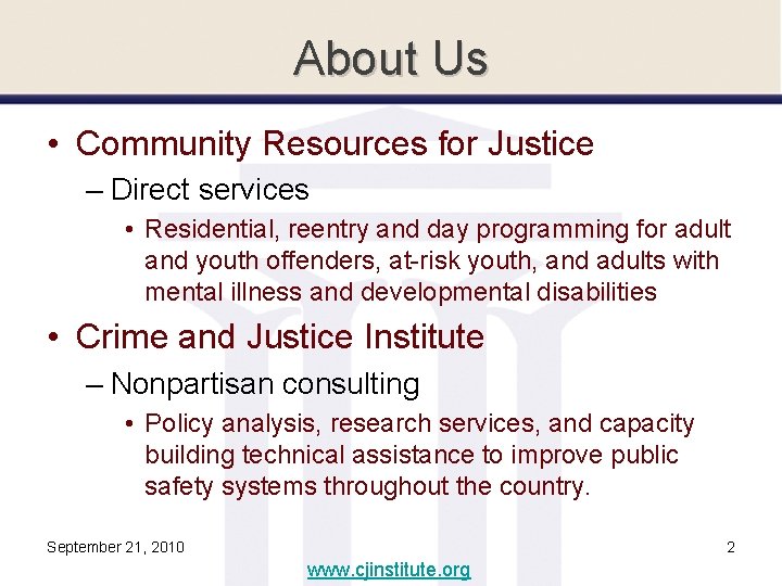 About Us • Community Resources for Justice – Direct services • Residential, reentry and