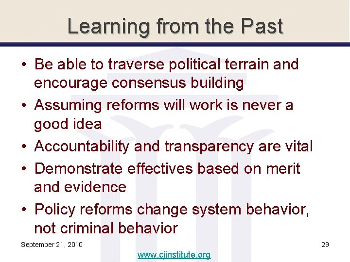 Learning from the Past • Be able to traverse political terrain and encourage consensus