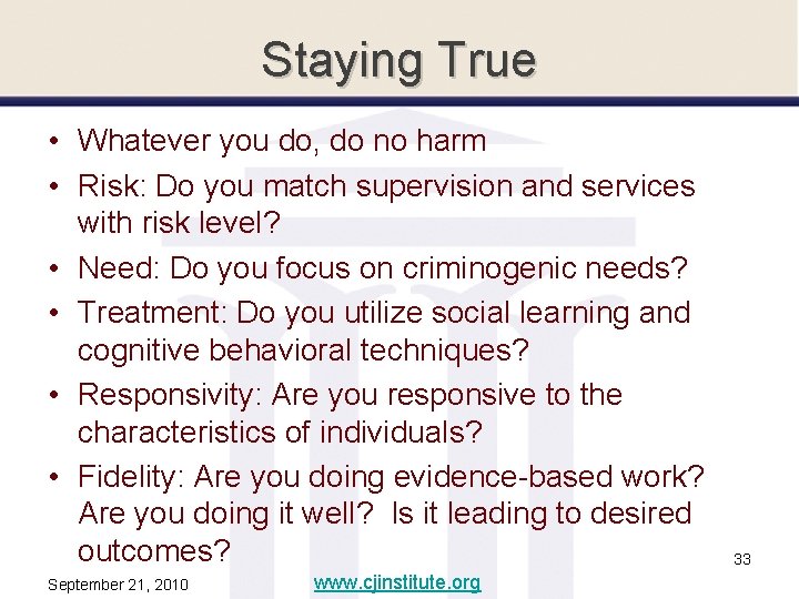 Staying True • Whatever you do, do no harm • Risk: Do you match