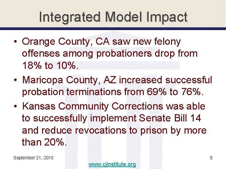 Integrated Model Impact • Orange County, CA saw new felony offenses among probationers drop