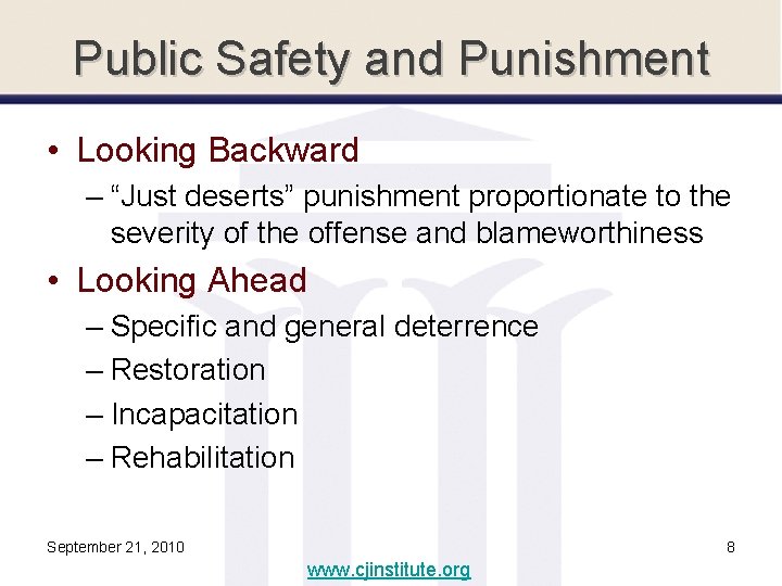 Public Safety and Punishment • Looking Backward – “Just deserts” punishment proportionate to the