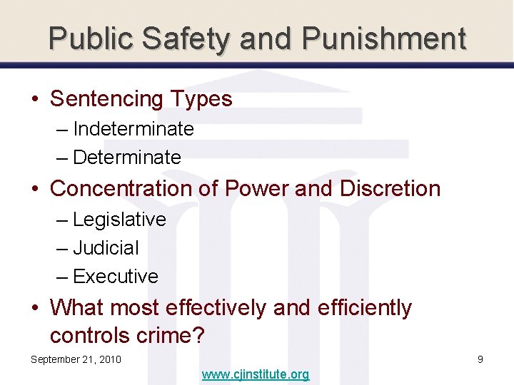 Public Safety and Punishment • Sentencing Types – Indeterminate – Determinate • Concentration of