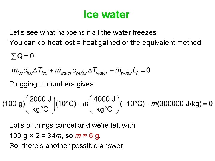 Ice water Let’s see what happens if all the water freezes. You can do