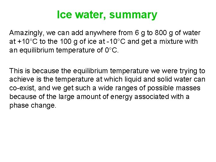 Ice water, summary Amazingly, we can add anywhere from 6 g to 800 g