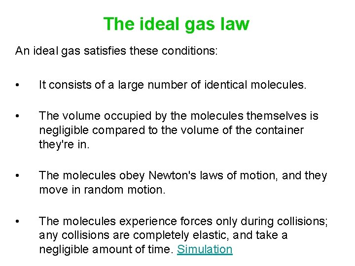 The ideal gas law An ideal gas satisfies these conditions: • It consists of The ideal gas law An ideal gas satisfies these conditions: • It consists of