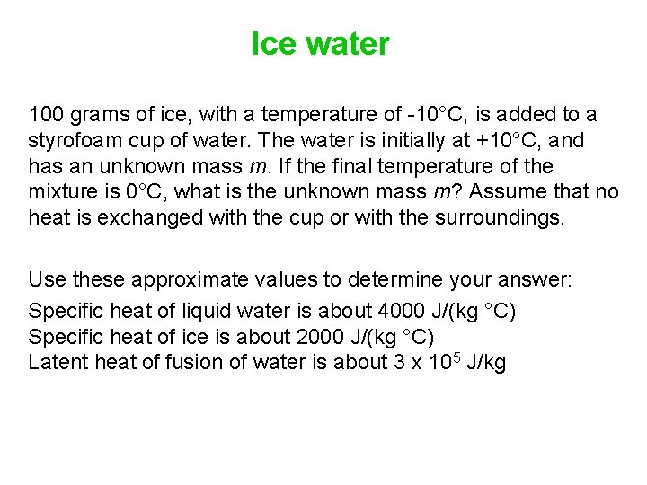 Ice water 100 grams of ice, with a temperature of -10°C, is added to