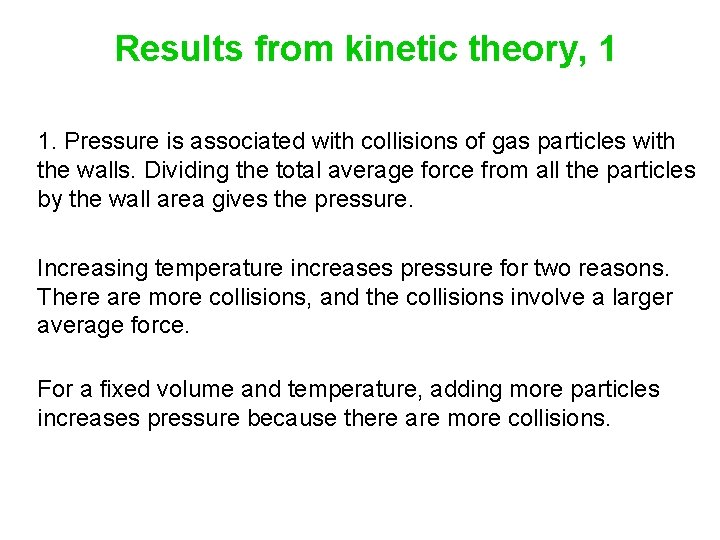 Results from kinetic theory, 1 1. Pressure is associated with collisions of gas particles