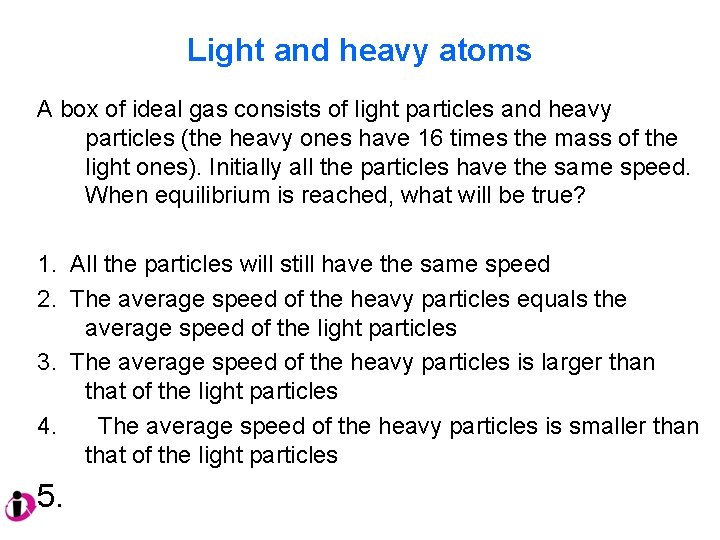 Light and heavy atoms A box of ideal gas consists of light particles and