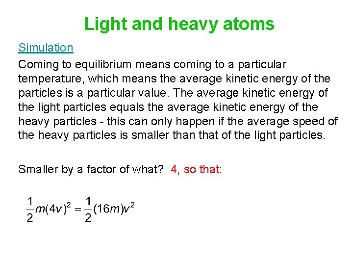 Light and heavy atoms Simulation Coming to equilibrium means coming to a particular temperature,