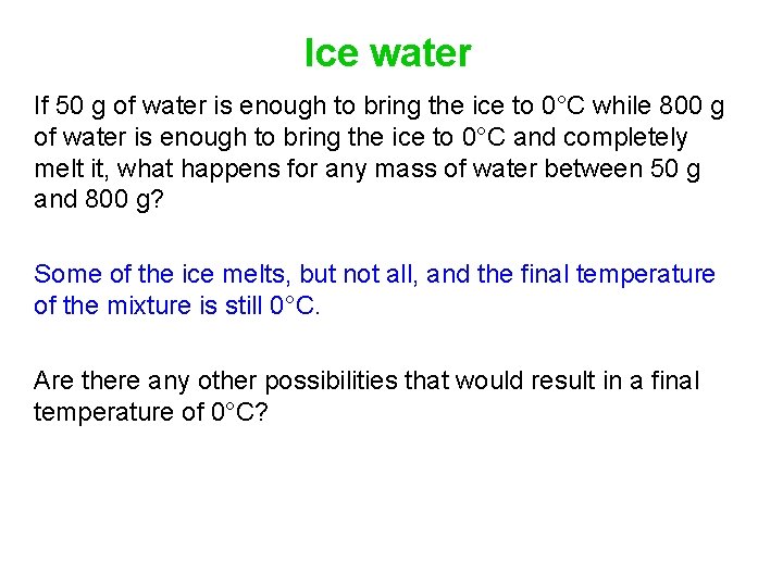 Ice water If 50 g of water is enough to bring the ice to