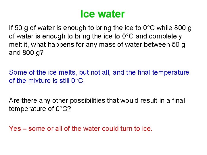 Ice water If 50 g of water is enough to bring the ice to