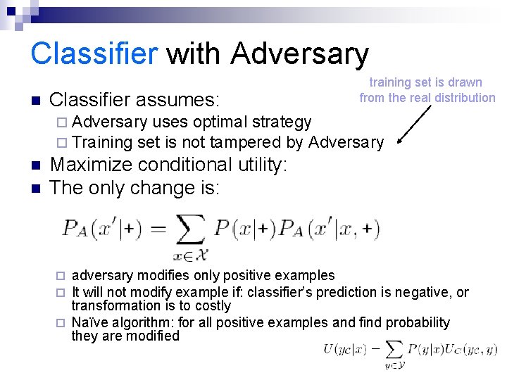 Classifier with Adversary n Classifier assumes: training set is drawn from the real distribution