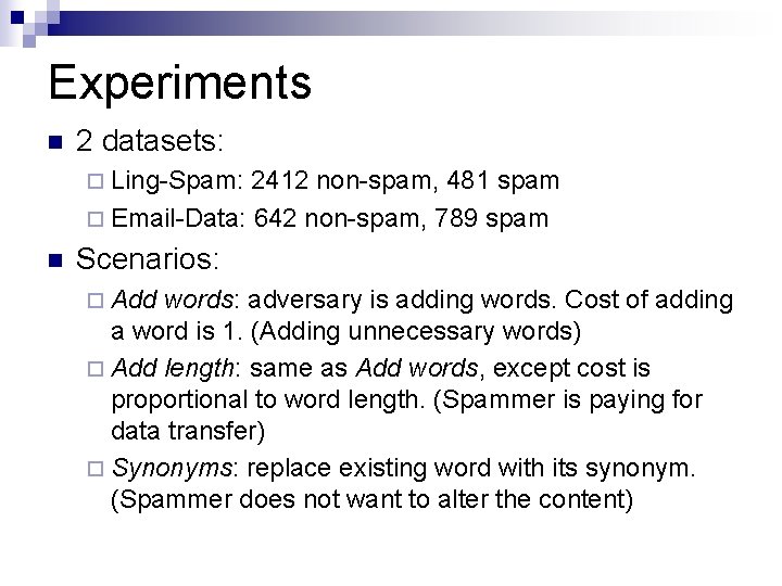 Experiments n 2 datasets: ¨ Ling-Spam: 2412 non-spam, 481 spam ¨ Email-Data: 642 non-spam,