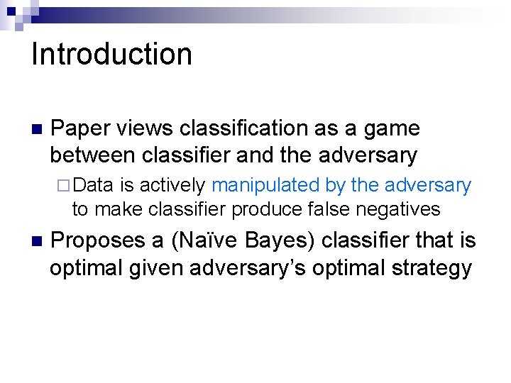 Introduction n Paper views classification as a game between classifier and the adversary ¨