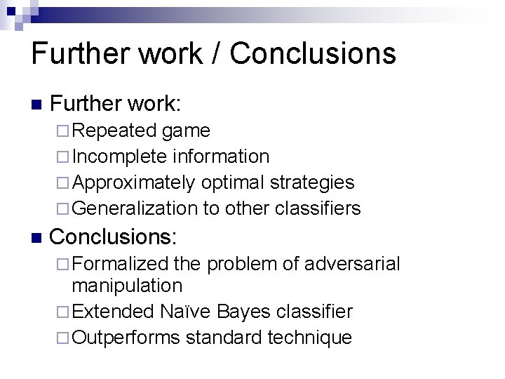 Further work / Conclusions n Further work: ¨ Repeated game ¨ Incomplete information ¨
