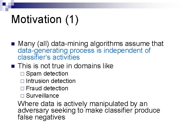 Motivation (1) n n Many (all) data-mining algorithms assume that data-generating process is independent