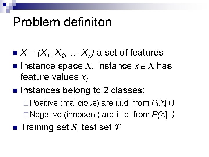 Problem definiton X = (X 1, X 2, … Xn) a set of features