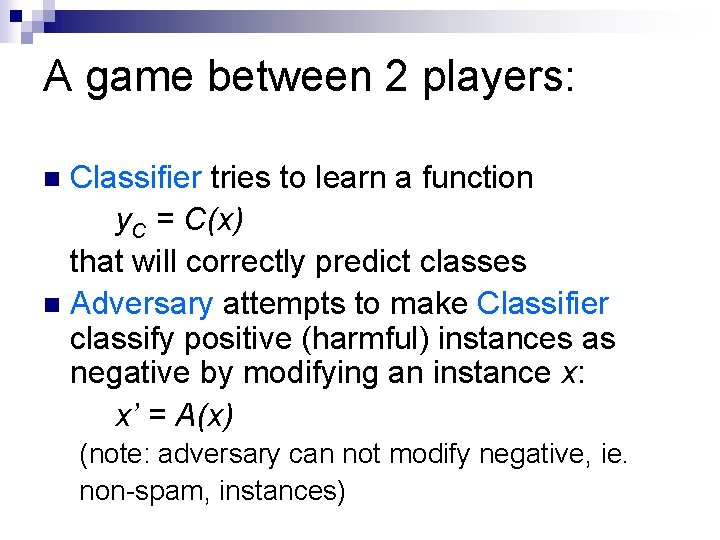 A game between 2 players: Classifier tries to learn a function y. C =