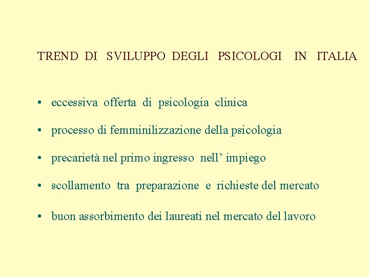 TREND DI SVILUPPO DEGLI PSICOLOGI IN ITALIA • eccessiva offerta di psicologia clinica •